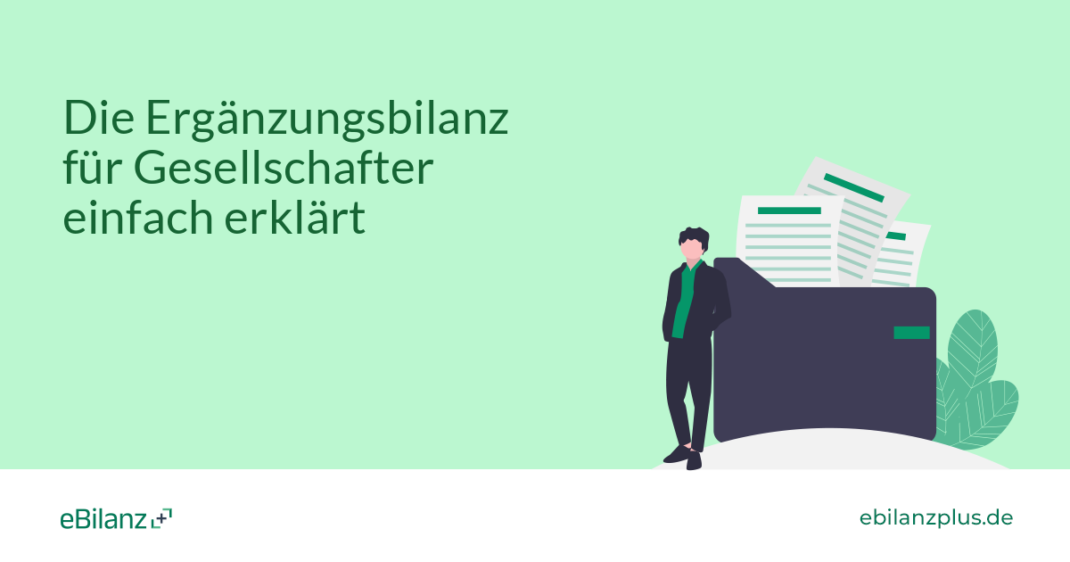 Die Ergänzungsbilanz für Gesellschafter einfach erklärt – eBilanz